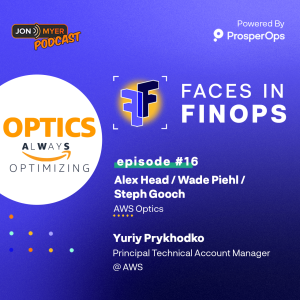 Ep#16 Faces In FinOps at AWS re:invent with AWS Optics Teams