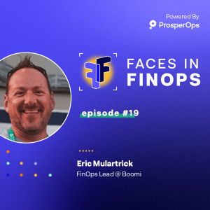 Ep#19 Faces In #FinOps with Eric Mulartrick