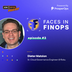 Ep#3 Faces In FinOps with Dieter Matzion from Roku