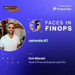 Ep#7 Faces In #FinOps with Dvir Mizrahi from Wix