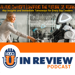 Episode 11: AI and ChatGPT shaping the future of Work: Key Insights and Immediate Takeaways for Every Day Leaders