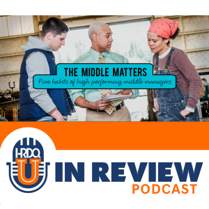 Episode 15: The Middle Matters: Five Habits of High-Performing Middle Managers