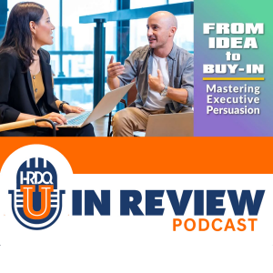 Episode 69: From Idea to Buy-in: Mastering Executive Persuasion