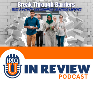 Episode 72: Break Through Barriers with a Vertical Development Coaching Exercise