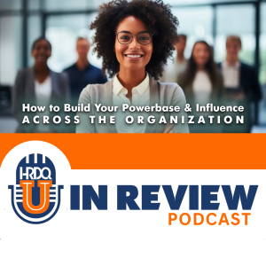 Episode 40: How to Build your Powerbase and Influence Across the Organization