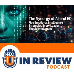 Episode 23: The Synergy of AI and EQ: Five Emotional Intelligence Strategies Every Leader Should Implement