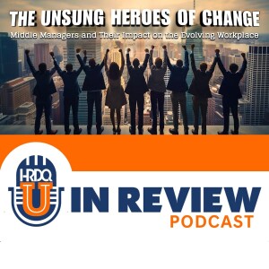 Episode 38: The Unsung Heroes of Change: Middle Managers and Their Impact on the Evolving Workplace