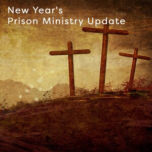 New Year's Prison Ministry Update