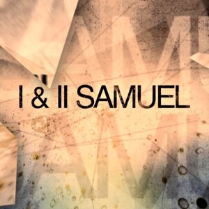 I & II Samuel | King David and Remembrance for Instruction