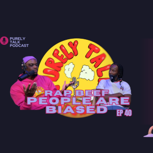 Purely Talk Podcast EP 40 | Rap Beef: People are Biased