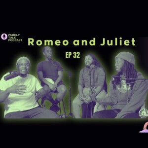 Purely Talk Podcast EP 32 | Romeo and Juliet