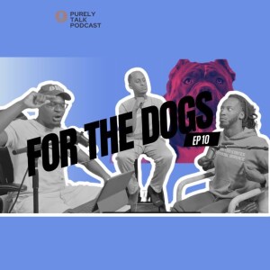 Purely Talk Podcast | EP 10 ForThe Dogs