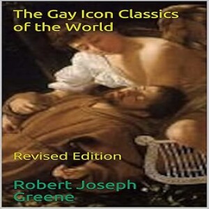 The Gay Icon Classics of the World-Robert Joseph Green