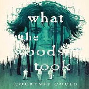 What the Woods Took by Courtney Gould (feat Seelie)