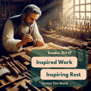 Inspired Work; Inspiring Rest