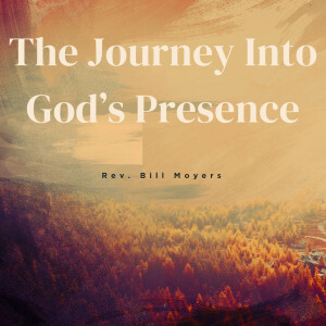 The Journey Into God’s Presence