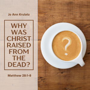 Why Was Christ Raised from the Dead?