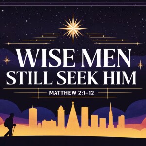 Wise Men Still Seek Him