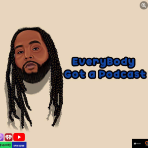 Everybody Got A Podcast: We Are NATIONALLY Syndicated