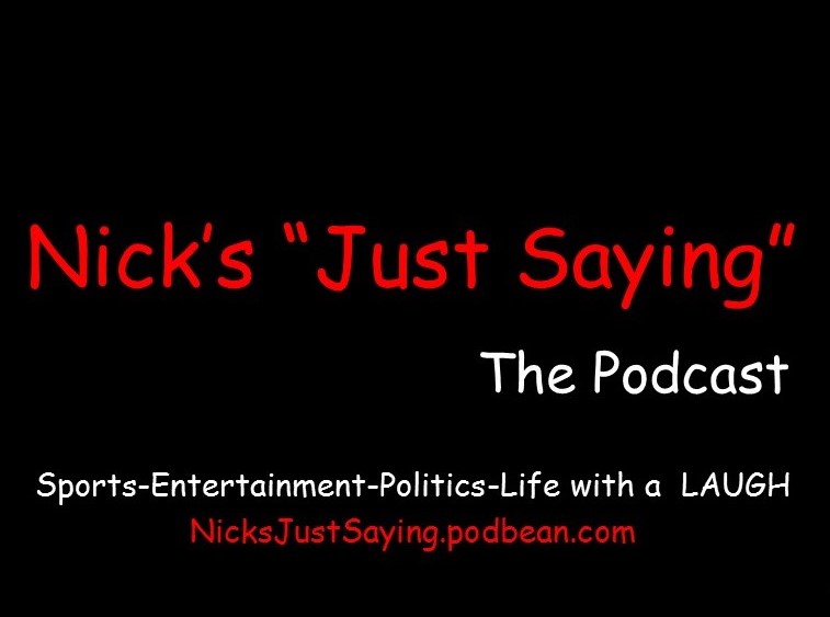  Nick's Just saying The Podcast  Show 3 5/10/17 w/ Guest Mark Wilson