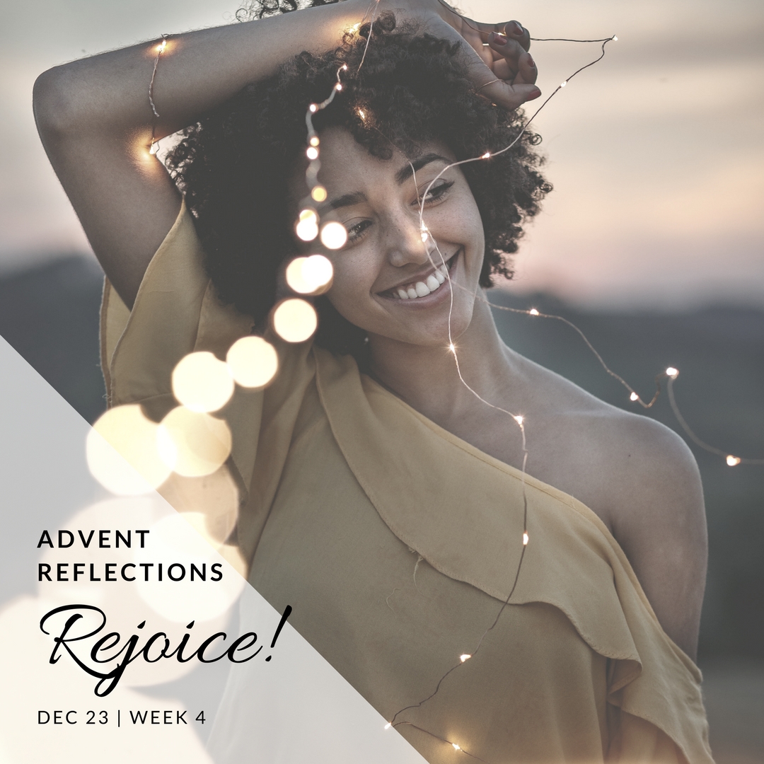 Advent Reflection Week 4 - Rejoice!
