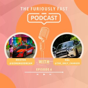From Divorce to Driving Dreams | The Furiously Fast Podcast Ep. 6 with Mal, @the_only_charger