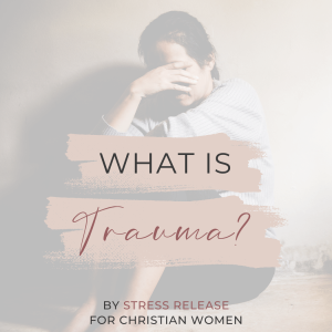 Ep 25 | What is Trauma (Pt. 2)- Types of Trauma (1 of 2)