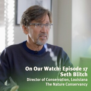 #17 - Seth Blitch of Nature Conservancy
