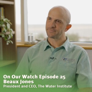 #25 - Beaux Jones of the Water Institute