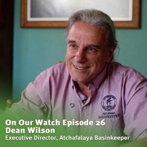 #26 - Dean Wilson of the Atchafalaya Basinkeeper