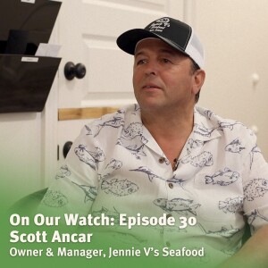 #30 - Scott Ancar of Jennie V’s Seafood
