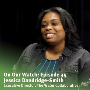 #34 - Jessica Dandridge-Smith of The Water Collaborative