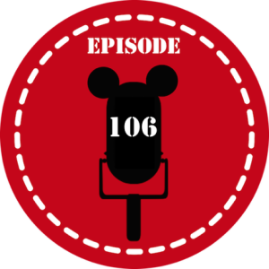 Episode 106  Armchair Imagineering/ Disney Listen To Us!