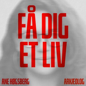 #6 Ane Høgsberg som arkæolog