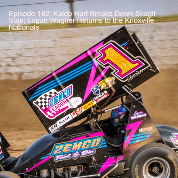 cover of episode Episode 182: Kaleb Hart Breaks Down Sale of Skagit Speedway; Logan Wagner Returns to the Knoxville Nationals