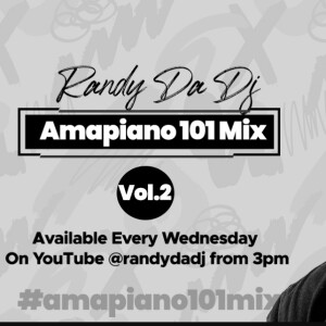 Volume 2 : Amapiano101 Mix by Randy Da Dj