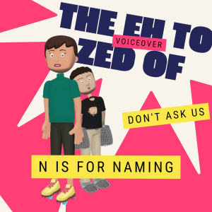 N is for Naming