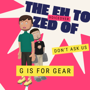 G is for Gear