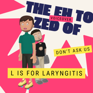 L is for Laryngitis