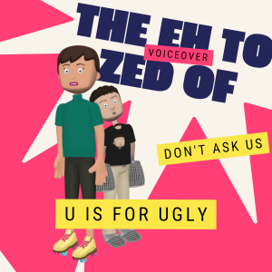 U is for Ugly