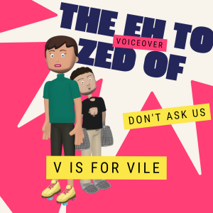 V is for Vile