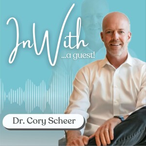 15. In With...A Guest: Dr. Cory Scheer