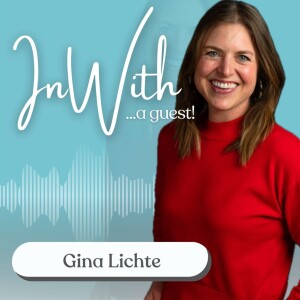 16. In With...A Guest: Gina Lichte