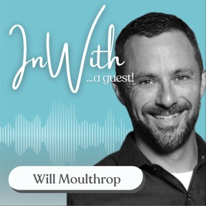 17. In With...A Guest: Will Moulthrop