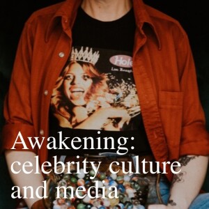 Awakening: celebrity culture and media
