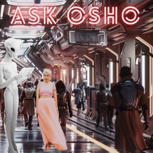 Ask Osho: Seeing the Bigger Picture