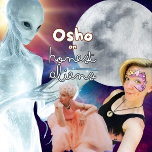 Osho on Honest Aliens