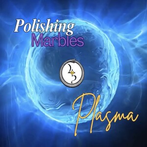 Polishing Marbles: Plasma