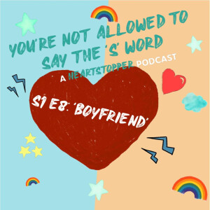 Series 1 Episode 8: Boyfriend PART TWO