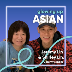 Glowing Up Asian with Jeremy Lin and his mom Shirley Lin
